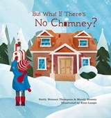 But What If There's No Chimney? - Emily Weisner Thompson ; Mandy Hussey - 9780253023933