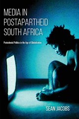 Media in Postapartheid South Africa - Sean Jacobs - 9780253025425