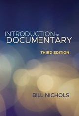 Introduction to Documentary, Third Edition - Bill Nichols - 9780253026859