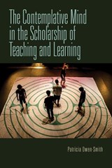 The Contemplative Mind in the Scholarship of Teaching and Learning - Patricia Owen-Smith - 9780253031761