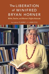 The Liberation of Winifred Bryan Horner - Elaine J. Lawless - 9780253032355