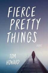 Fierce Pretty Things - Tom Howard - 9780253041494
