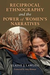 Reciprocal Ethnography and the Power of Women's Narratives - Elaine J. Lawless - 9780253042965