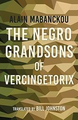 The Negro Grandsons of Vercingetorix - Alain Mabanckou - 9780253043887