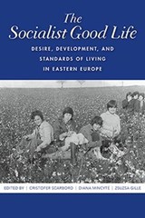 The Socialist Good Life - Cristofer Scarboro ; Diana Mincyte ; Zsuzsa Gille - 9780253047762