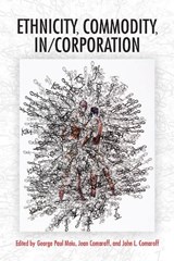 Ethnicity, Commodity, In/Corporation - George Paul Meiu ; Jean Comaroff ; John L. Comaroff - 9780253047922