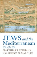 Jews and the Mediterranean - Matthias B. Lehmann ; Jessica M. Marglin - 9780253048004