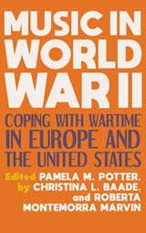 Music in World War II - Pamela M. Potter ; Christina Baade ; Roberta Montemorra Marvin - 9780253050250