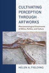 Cultivating Perception Through Artworks - Helen A. Fielding - 9780253059345
