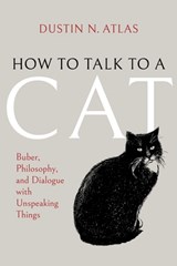 How to Talk to a Cat - Dustin N. Atlas - 9780253075765