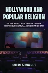 Nollywood and Popular Religion - Chijioke Azuawusiefe - 9780253076144