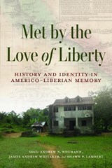 Met by the Love of Liberty - Andrew N. Wegmann ; James Andrew Whitaker ; Shawn P. Lambert - 9780253076199