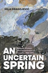 An Uncertain Spring - Mila Dragojevic - 9780253076267