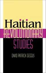 Haitian Revolutionary Studies - David Patrick Geggus - 9780253109262