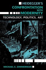 Heidegger's Confrontation with Modernity - Michael E. Zimmerman - 9780253205582