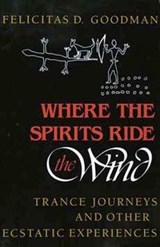 Where the Spirits Ride the Wind - Felicitas D. Goodman - 9780253205667