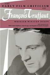 Early Film Criticism of Francois Truffaut - Wheeler Winston Dixon - 9780253207715