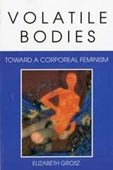 Volatile Bodies - Elizabeth Grosz - 9780253208620