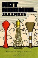 Not Normal, Illinois - Michael Martone - 9780253210227