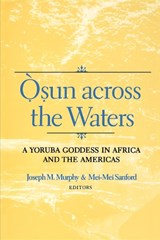 Osun across the Waters - Joseph M. Murphy ; Mei-Mei Sanford - 9780253214591