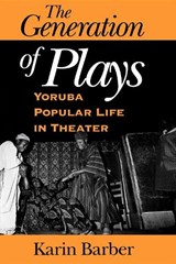 The Generation of Plays - Karin Barber - 9780253216175
