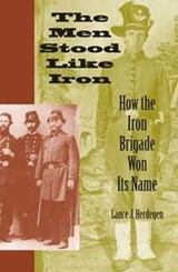 The Men Stood Like Iron - Lance J. Herdegen - 9780253218254