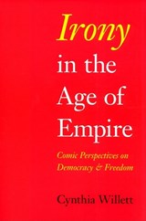 Irony in the Age of Empire - Cynthia Willett - 9780253219947