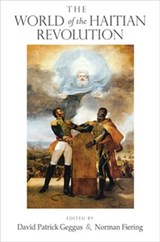 The World of the Haitian Revolution - David Patrick Geggus ; Norman Fiering - 9780253220172