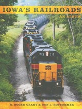 Iowa's Railroads - Don L. Hofsommer ; H. Roger Grant - 9780253220738