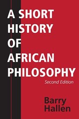 A Short History of African Philosophy, Second Edition - Barry Hallen - 9780253221230
