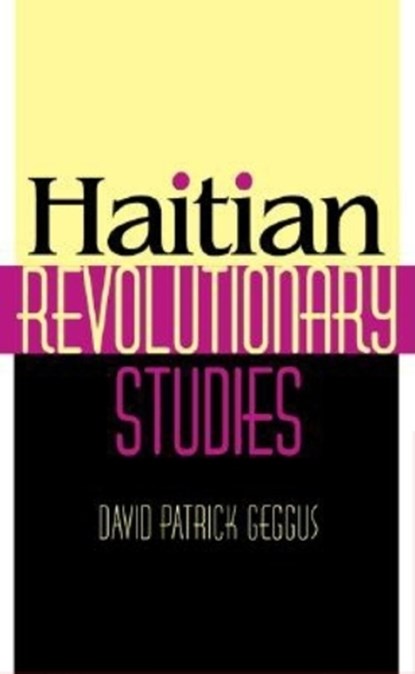 Haitian Revolutionary Studies, David Patrick Geggus - Gebonden - 9780253341044