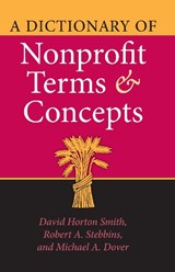 A Dictionary of Nonprofit Terms and Concepts - David Horton Smith ; Robert A. Stebbins ; Michael A. Dover - 9780253347831