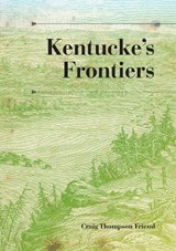 Kentucke's Frontiers - Craig Thompson Friend - 9780253355195