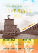 The Railroad That Never Was - JR.,  Herbert H. Harwood - 9780253355485