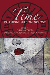 Time in Feminist Phenomenology - Christina Schues ; Dorothea E. Olkowski ; Helen A. Fielding - 9780253356307