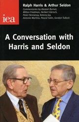 A Conversation with Harris and Seldon - Ralph Harris ; Arthur Seldon - 9780255364980