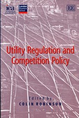 Utility Regulation and Competition Policy - Colin Robinson - 9780255365239