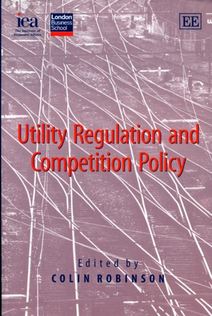 Utility Regulation and Competition Policy, Colin Robinson - Gebonden - 9780255365239