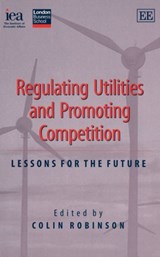 Regulating Utilities and Promoting Competition - Colin Robinson - 9780255365833