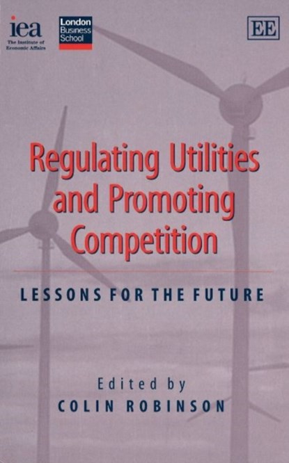 Regulating Utilities and Promoting Competition, Colin Robinson - Paperback - 9780255365833