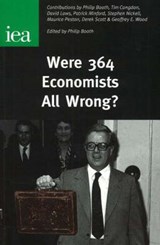 Were 364 Economists All Wrong? - Philip Booth - 9780255365888
