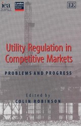 Utility Regulation in Competitive Markets - Colin Robinson - 9780255365994