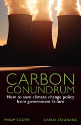 Carbon Conundrum: How to Save Climate Change Policy from Government Failure - Philip Booth - 9780255368124