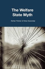The Welfare State Myth - Stefan Fölster ; Nima Sanandaji - 9780255368513