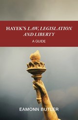 Hayek’s Law, Legislation and Liberty - Eamonn Butler - 9780255368544