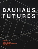 Bauhaus Futures - Laura Forlano (ed.)&, Molly Wright Steenson (ed.)& Mike Ananny (ed.) - 9780262042918