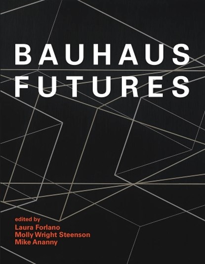 Bauhaus Futures, Laura Forlano (ed.)&, Molly Wright Steenson (ed.)& Mike Ananny (ed.) - Gebonden met stofomslag Gebonden - 9780262042918
