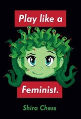 Play like a Feminist. - Shira Chess - 9780262044387