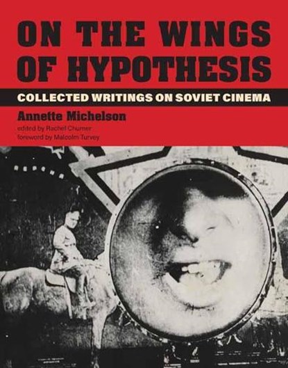 On the Wings of Hypothesis, Annette Michelson&, Edited by Rachel Curner& Foreword by Malcolm Turvey - Gebonden met stofomslag - 9780262044493