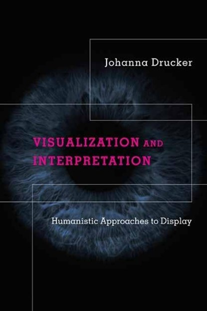 Visualization and Interpretation, Johanna Drucker - Gebonden met stofomslag Gebonden - 9780262044738